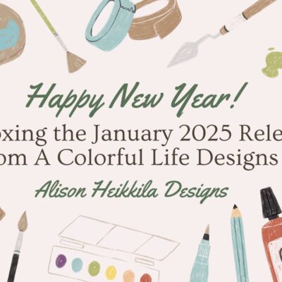 A Colorful Life Designs: January 2025 Release: YouTube Video