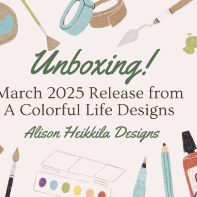 A Colorful Life Designs: March 2025 Release: YouTube Video